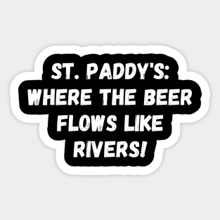 St. Paddy's: where the beer flows like rivers! St. Patrick’s Day Sticker